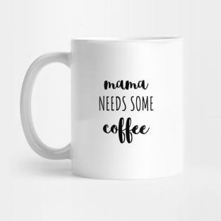 Mama needs some coffee black typography Mug